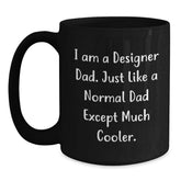Designer Gifts for Men, Funny Black Coffee Mug, 'I Am A Designer Dad' Graduation Unique Gifts from Dad to Son, 11oz or 15oz - Main